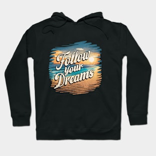 Follow Your Dreams Hoodie